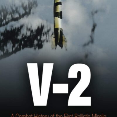 خرید و دانلود نسخه کامل کتاب V-2: A Combat History of the First Ballistic Missile