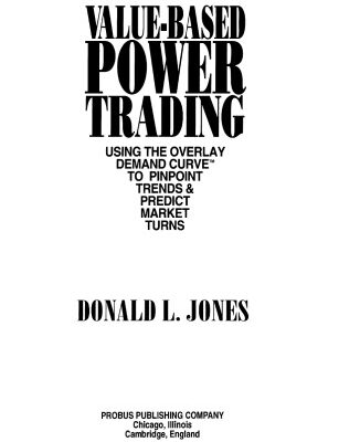 خرید و دانلود نسخه کامل کتاب Value-Based Power Trading: Using the Overlay Demand Curve to Pinpoint Trends & Predict Market Turns