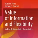 خرید و دانلود نسخه کامل کتاب Value of Information and Flexibility: Making Decisions Under Uncertainties