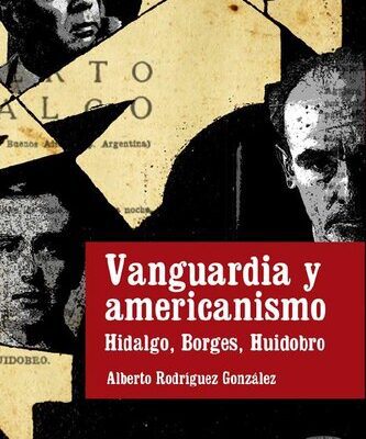 خرید و دانلود نسخه کامل کتاب Vanguardia y americanismo. Hidalgo, Borges, Huidobro