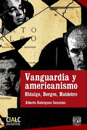 خرید و دانلود نسخه کامل کتاب Vanguardia y americanismo. Hidalgo, Borges, Huidobro_68e2b321d5823.jpeg خرید و دانلود نسخه کامل کتاب Vanguardia y americanismo. Hidalgo, Borges, Huidobro