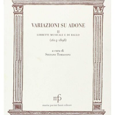 خرید و دانلود نسخه کامل کتاب Variazioni su Adone, II. Libretti musicali e di ballo (1614-1898)