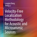 خرید و دانلود نسخه کامل کتاب Velocity-Free Localization Methodology for Acoustic and Microseismic Sources