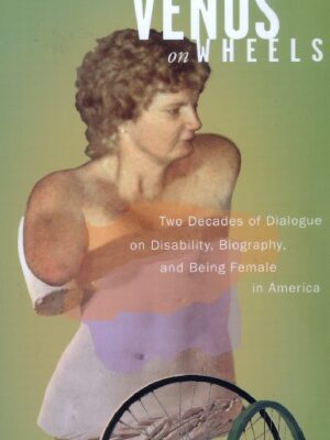 خرید و دانلود نسخه کامل کتاب Venus on Wheels: Two Decades of Dialogue on Disability, Biography, and Being Female in America