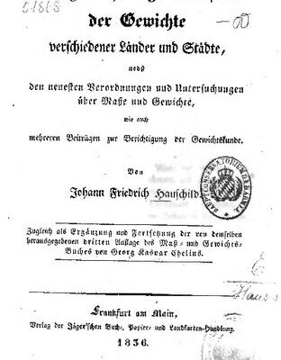 خرید و دانلود نسخه کامل کتاب Vergleichungs-Tafeln der Gewichte verschiedener Länder und Städte, nebst den neuesten Verordnungen und Untersuchungen über Maße und Gewichte wie auch mehreren Beiträgen zur Berichtigung der Gewichtskunde