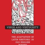خرید و دانلود نسخه کامل کتاب Verse and Virtuosity: The Adaptation of Latin Rhetoric in Old English Poetry