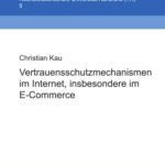 خرید و دانلود نسخه کامل کتاب Vertrauensschutzmechanismen im Internet, insbesondere im E-Commerce  German