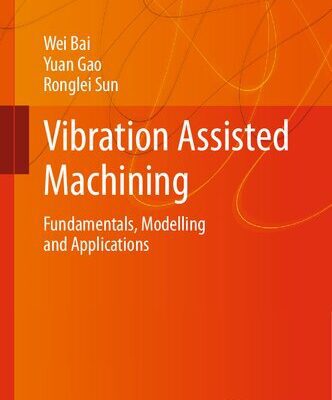 خرید و دانلود نسخه کامل کتاب Vibration Assisted Machining: Fundamentals, Modelling and Applications