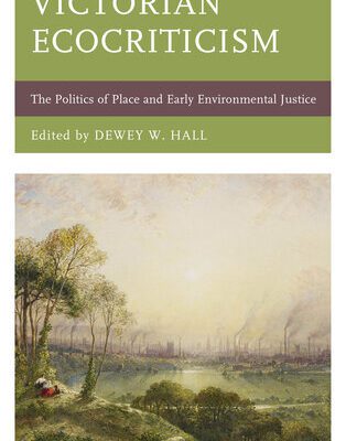 خرید و دانلود نسخه کامل کتاب Victorian Ecocriticism: The Politics of Place and Early Environmental Justice