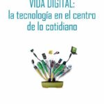خرید و دانلود نسخه کامل کتاب Vida digital: la tecnología en el centro de lo cotidiano