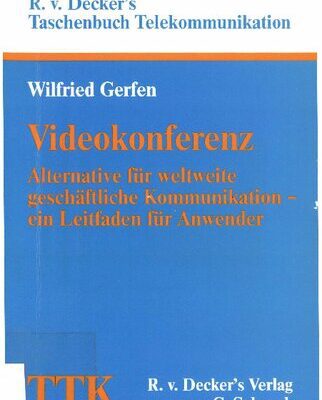 خرید و دانلود نسخه کامل کتاب Videokonferenz: Alternative für weltweite geschäftliche Kommunikation – ein Leitfaden für Anwender