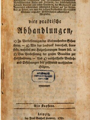 خرید و دانلود نسخه کامل کتاب Vier praktische Abhandlungen, 1) Zur Verbesserung der übelriechenden Schornsteine, 2) Wie das Landvolk dauerhaft, feuerfeste, wohlfeil mit Holzersparung bauen soll, 3) Von Verbesserung der großen Brauöfen zur Holzersparung, und 4) Vorteilhafte Versuche und Erfahrungen bei geschwind wachsenden Hölzern
