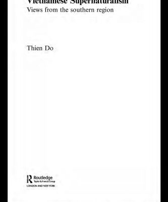 خرید و دانلود نسخه کامل کتاب Vietnamese Supernaturalism: Views from the Southern Region (Anthropology of Asia)