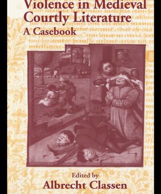 خرید و دانلود نسخه کامل کتاب Violence in Courtly Medieval Literature: A Casebook (Routledge Medieval Casebooks)
