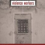خرید و دانلود نسخه کامل کتاب Violence Workers: Police Torturers and Murderers Reconstruct Brazilian Atrocities