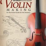 خرید و دانلود نسخه کامل کتاب Violin Making, Second Edition Revised and Expanded: An Illustrated Guide for the Amateur –  +  Pdf