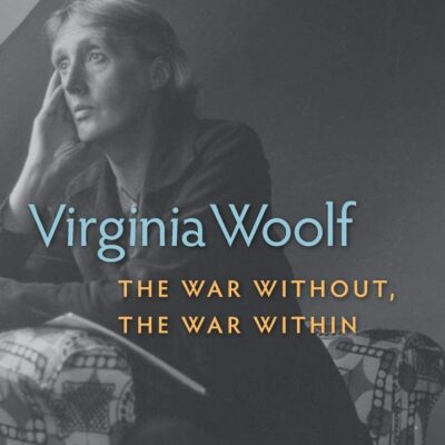 خرید و دانلود نسخه کامل کتاب Virginia Woolf, the War Without, the War Within: Her Final Diaries and the Diaries She Read