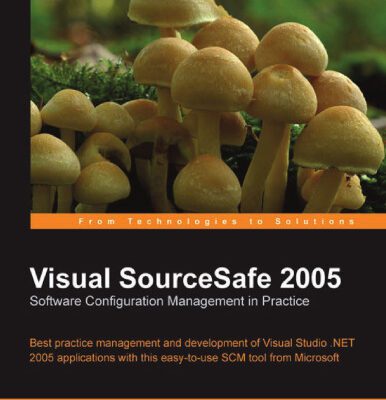 خرید و دانلود نسخه کامل کتاب Visual SourceSafe 2005 Software Configuration Management in Practice