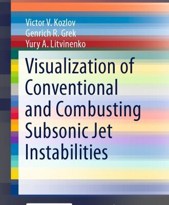 خرید و دانلود نسخه کامل کتاب Visualization of Conventional and Combusting Subsonic Jet Instabilities