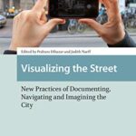 خرید و دانلود نسخه کامل کتاب Visualizing the Street: New Practices of Documenting, Navigating and Imagining the City (Cities and Cultures)
