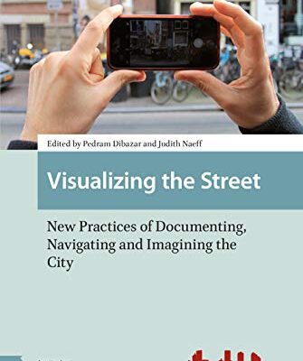 خرید و دانلود نسخه کامل کتاب Visualizing the Street: New Practices of Documenting, Navigating and Imagining the City (Cities and Cultures)