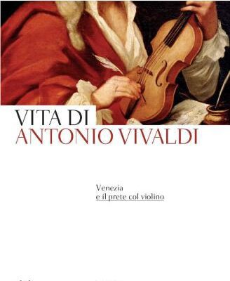 خرید و دانلود نسخه کامل کتاب Vita di Antonio Vivaldi. Venezia e il prete col violino