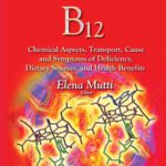 خرید و دانلود نسخه کامل کتاب Vitamin B12 : chemical aspects, transport, cause and symptoms of deficiency, dietary sources, and health benefits