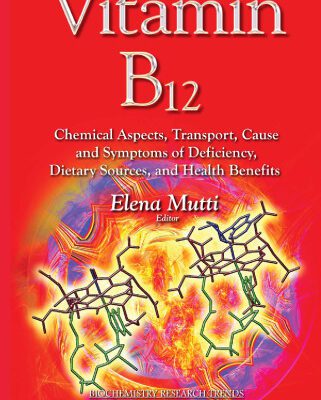 خرید و دانلود نسخه کامل کتاب Vitamin B12 : chemical aspects, transport, cause and symptoms of deficiency, dietary sources, and health benefits