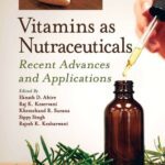 خرید و دانلود نسخه کامل کتاب Vitamins as Nutraceuticals: Recent Advances and Applications