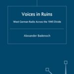 خرید و دانلود نسخه کامل کتاب Voices in Ruins: German Radio and National Reconstruction in the Wake of Total War
