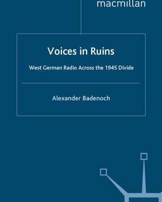 خرید و دانلود نسخه کامل کتاب Voices in Ruins: German Radio and National Reconstruction in the Wake of Total War