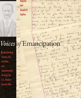 خرید و دانلود نسخه کامل کتاب Voices of Emancipation: Understanding Slavery, the Civil War, and Reconstruction through the U.S. Pension Bureau Files