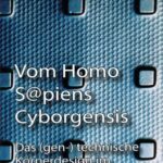 خرید و دانلود نسخه کامل کتاب Vom Homo Sapiens Cyborgensis – Das (gen-)technische Körperdesign im 21. Jahrhundert