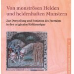 خرید و دانلود نسخه کامل کتاب Von monströsen Helden und heldenhaften Monstern: Zur Darstellung und Funktion des Fremden in den originalen Riddarasögur