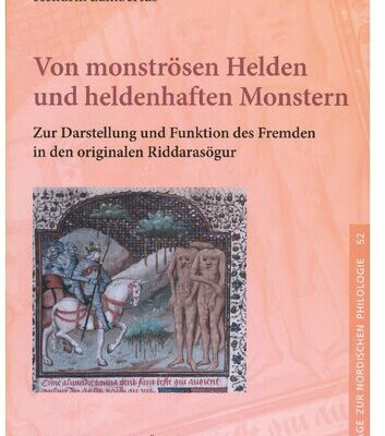 خرید و دانلود نسخه کامل کتاب Von monströsen Helden und heldenhaften Monstern: Zur Darstellung und Funktion des Fremden in den originalen Riddarasögur