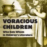خرید و دانلود نسخه کامل کتاب Voracious Children: Who Eats Whom in Children’s Literature (Children’s Literature and Culture)