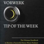 خرید و دانلود نسخه کامل کتاب Vorwerk Tip of the Week: The Ultimate Handbook to Become a Succesfull Dance Music Producer