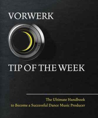 خرید و دانلود نسخه کامل کتاب Vorwerk Tip of the Week: The Ultimate Handbook to Become a Succesfull Dance Music Producer