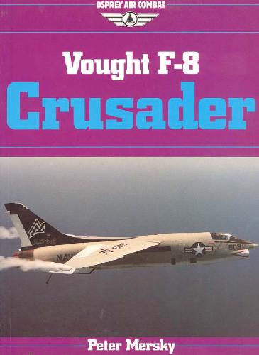خرید و دانلود نسخه کامل کتاب Vought F-8 Crusader_68f0360b1e1e6.jpeg خرید و دانلود نسخه کامل کتاب Vought F-8 Crusader