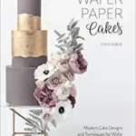 خرید و دانلود نسخه کامل کتاب Wafer Paper Cakes: Modern Cake Designs and Techniques for Wafer Paper Flowers and More – Original PDF