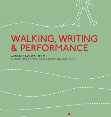 خرید و دانلود نسخه کامل کتاب Walking, Writing and Performance: Autobiographical Texts by Deirdre Heddon, Carl Lavery and Phil Smith