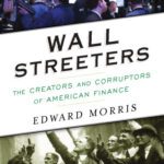 خرید و دانلود نسخه کامل کتاب Wall Streeters: The Creators and Corruptors of American Finance