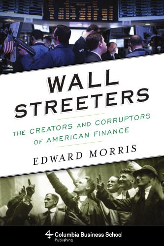 خرید و دانلود نسخه کامل کتاب Wall Streeters: The Creators and Corruptors of American Finance_68dd22bcd84ff.jpeg خرید و دانلود نسخه کامل کتاب Wall Streeters: The Creators and Corruptors of American Finance