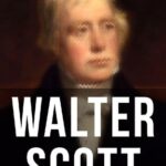 خرید و دانلود نسخه کامل کتاب Walter Scott – The Man Behind the Books: Biography, Journals, Letters, Memoirs & Autobiographical Essays of the Author of Waverly, Rob Roy, Ivanhoe, The Pirate, Old Mortality, The Guy Mannering