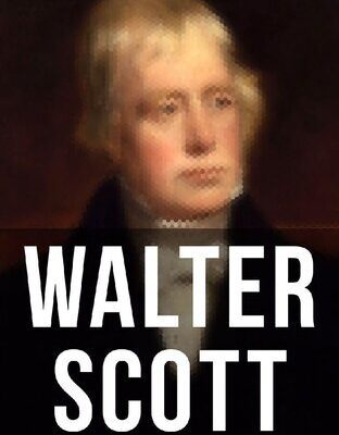 خرید و دانلود نسخه کامل کتاب Walter Scott – The Man Behind the Books: Biography, Journals, Letters, Memoirs & Autobiographical Essays of the Author of Waverly, Rob Roy, Ivanhoe, The Pirate, Old Mortality, The Guy Mannering