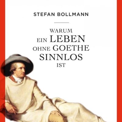 خرید و دانلود نسخه کامل کتاب Warum ein Leben ohne Goethe sinnlos ist
