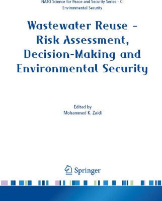 خرید و دانلود نسخه کامل کتاب Wastewater Reuse – Risk Assessment, Decision-Making and Environmental Security (NATO Science for Peace and Security Series C: Environmental Security)