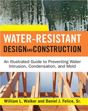 خرید و دانلود نسخه کامل کتاب Water-Resistant Design and Construction: An Illustrated Guide to Preventing Water Intrusion, Condensation, and Mold
