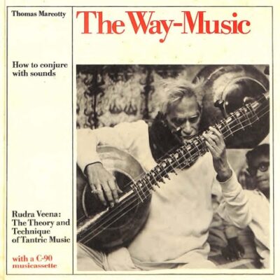 خرید و دانلود نسخه کامل کتاب Way Music : How to Conjure with Sounds? Rudra Veena Theory & Techniques Of Tantric Music