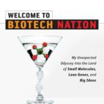 خرید و دانلود نسخه کامل کتاب Welcome to Biotech Nation: My Unexpected Odyssey into the Land of Small Molecules, Lean Genes, and Big Ideas
